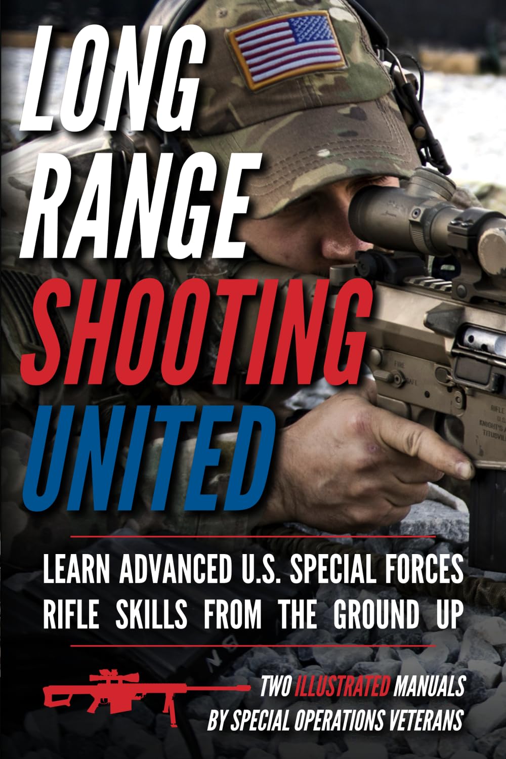Long Range Shooting United: Two Illustrated Manuals (Small Unit Soldiers)